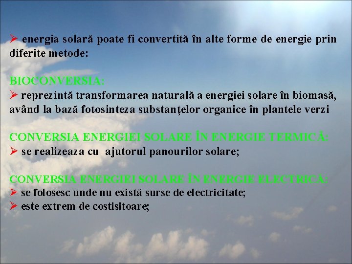 Ø energia solară poate fi convertită în alte forme de energie prin diferite metode: