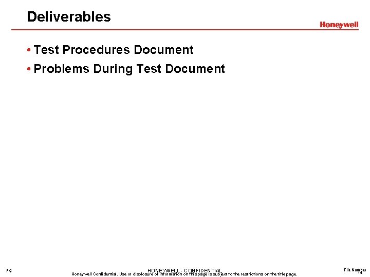 Deliverables • Test Procedures Document • Problems During Test Document 14 HONEYWELL - CONFIDENTIAL Deliverables • Test Procedures Document • Problems During Test Document 14 HONEYWELL - CONFIDENTIAL