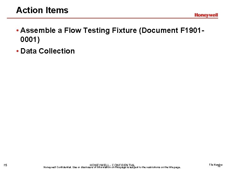 Action Items • Assemble a Flow Testing Fixture (Document F 19010001) • Data Collection Action Items • Assemble a Flow Testing Fixture (Document F 19010001) • Data Collection