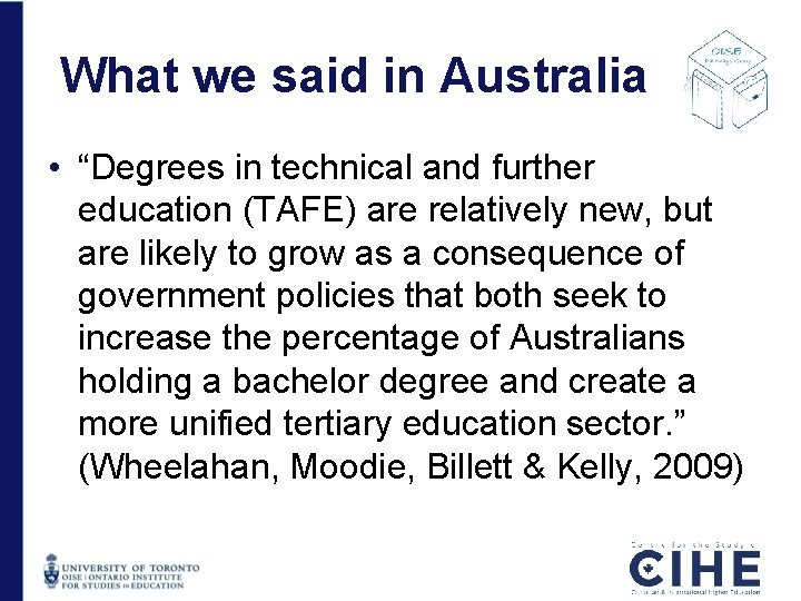 What we said in Australia • “Degrees in technical and further education (TAFE) are What we said in Australia • “Degrees in technical and further education (TAFE) are