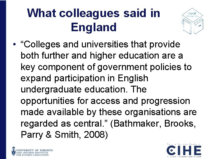 What colleagues said in England • “Colleges and universities that provide both further and What colleagues said in England • “Colleges and universities that provide both further and