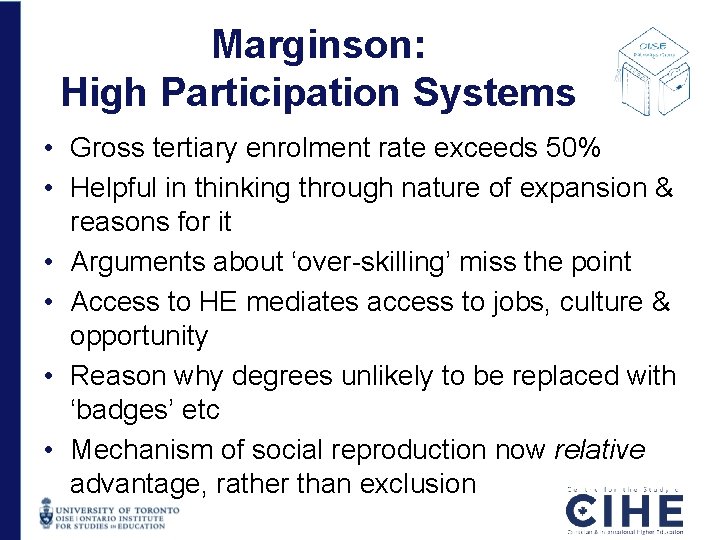 Marginson: High Participation Systems • Gross tertiary enrolment rate exceeds 50% • Helpful in Marginson: High Participation Systems • Gross tertiary enrolment rate exceeds 50% • Helpful in