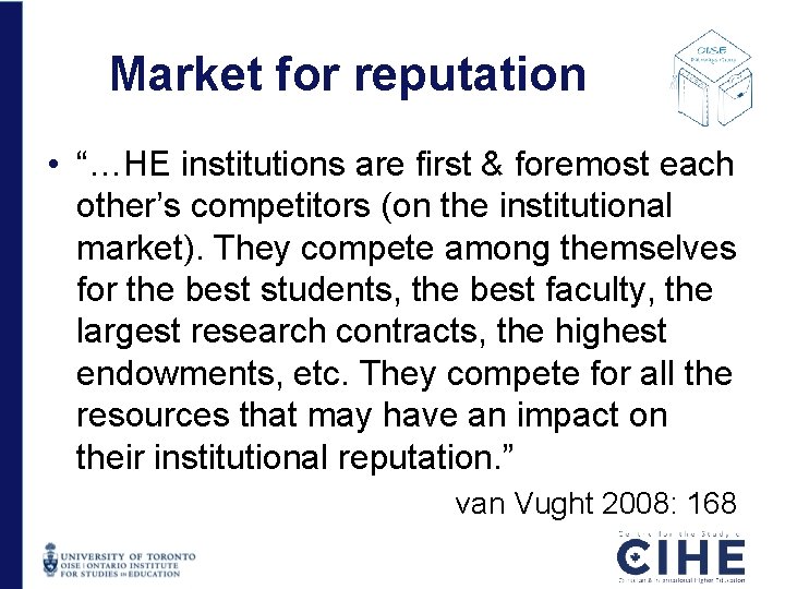 Market for reputation • “…HE institutions are first & foremost each other’s competitors (on Market for reputation • “…HE institutions are first & foremost each other’s competitors (on