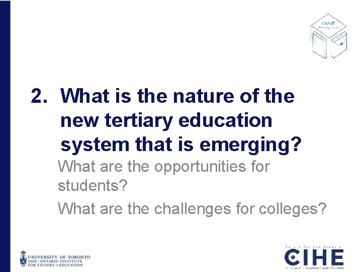 2. What is the nature of the new tertiary education system that is emerging? 2. What is the nature of the new tertiary education system that is emerging?
