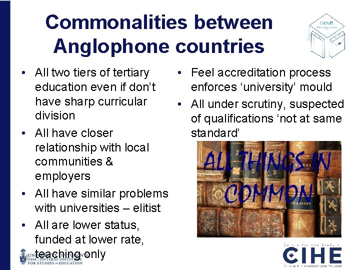Commonalities between Anglophone countries • Feel accreditation process • All two tiers of tertiary Commonalities between Anglophone countries • Feel accreditation process • All two tiers of tertiary