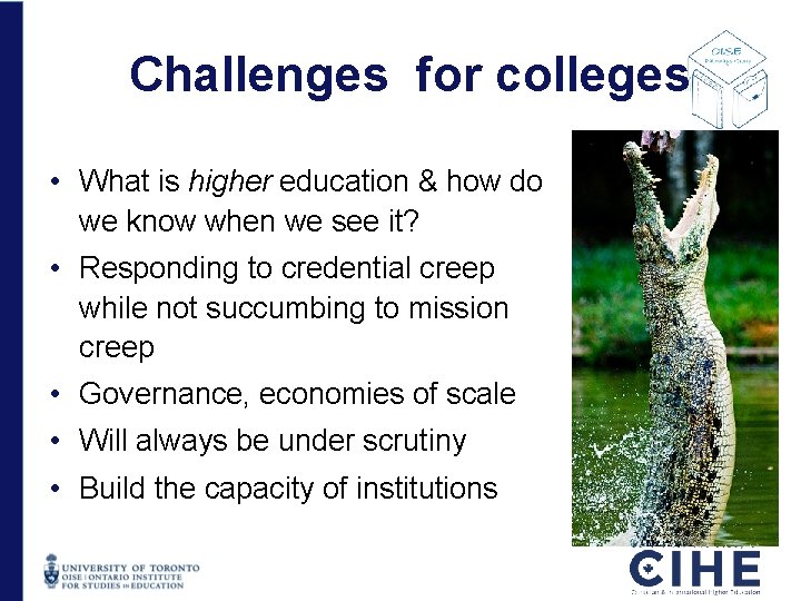 Challenges for colleges • What is higher education & how do we know when Challenges for colleges • What is higher education & how do we know when