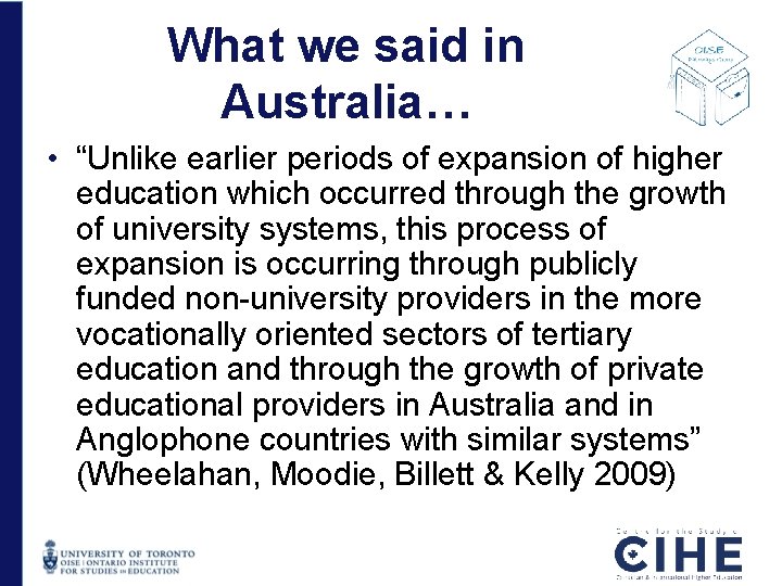 What we said in Australia… • “Unlike earlier periods of expansion of higher education What we said in Australia… • “Unlike earlier periods of expansion of higher education