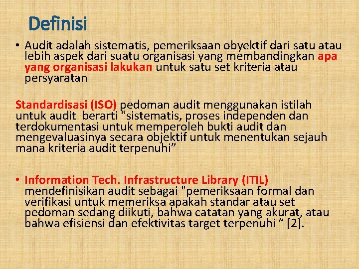 Definisi • Audit adalah sistematis, pemeriksaan obyektif dari satu atau lebih aspek dari suatu