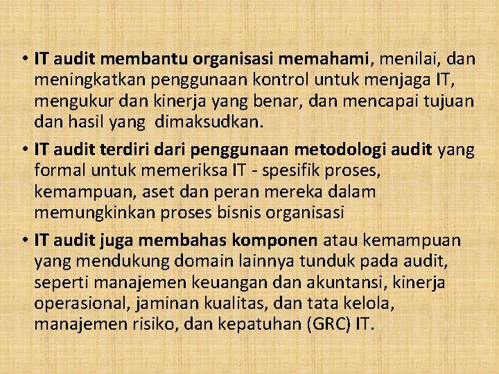  • IT audit membantu organisasi memahami, menilai, dan meningkatkan penggunaan kontrol untuk menjaga