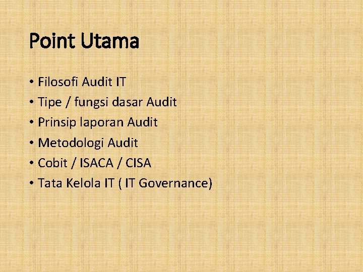 Point Utama • Filosofi Audit IT • Tipe / fungsi dasar Audit • Prinsip