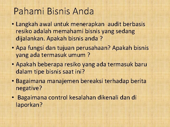 Pahami Bisnis Anda • Langkah awal untuk menerapkan audit berbasis resiko adalah memahami bisnis