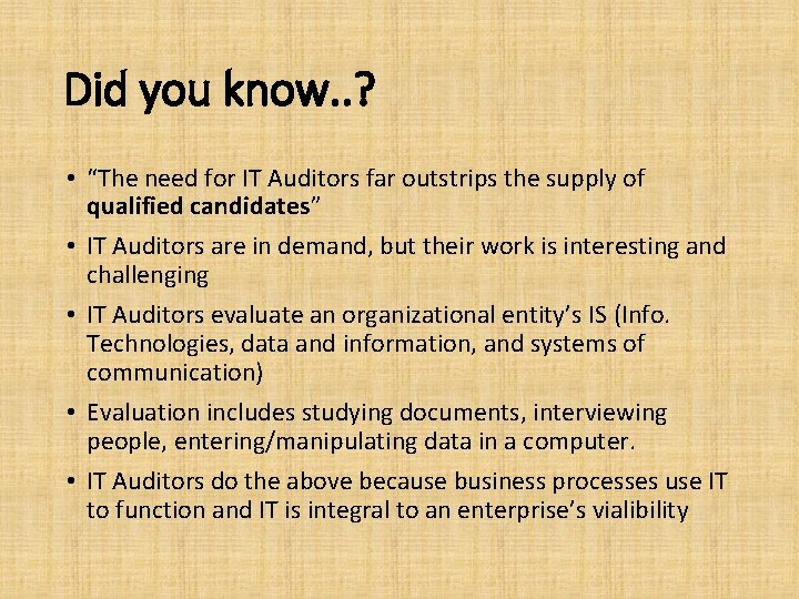 Did you know. . ? • “The need for IT Auditors far outstrips the