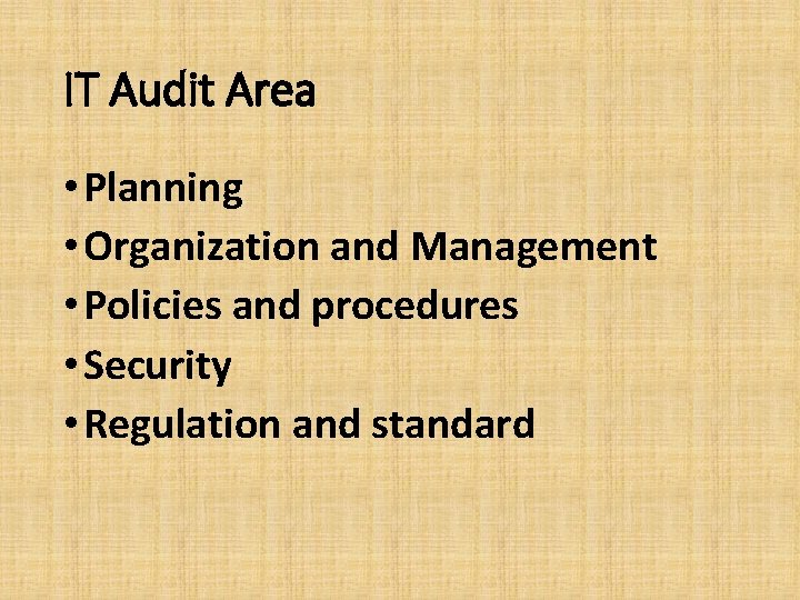 IT Audit Area • Planning • Organization and Management • Policies and procedures •