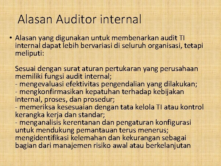 Alasan Auditor internal • Alasan yang digunakan untuk membenarkan audit TI internal dapat lebih