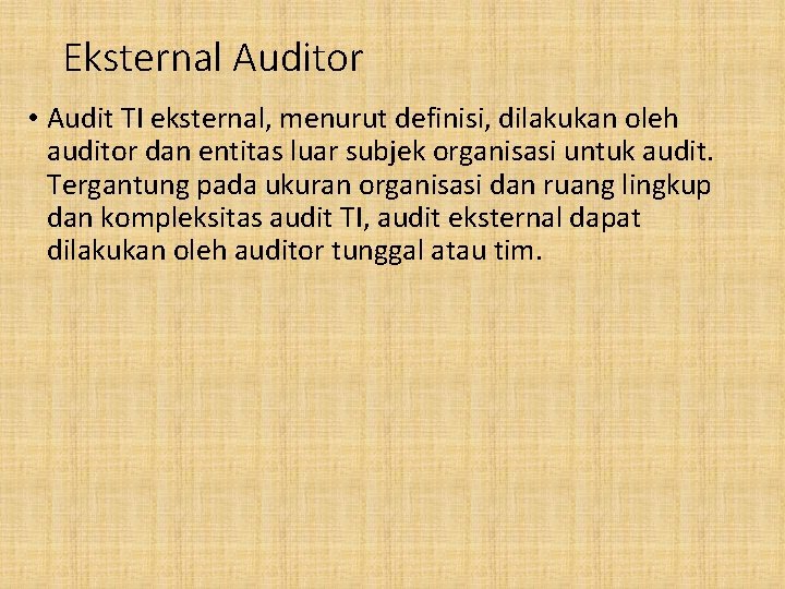 Eksternal Auditor • Audit TI eksternal, menurut definisi, dilakukan oleh auditor dan entitas luar