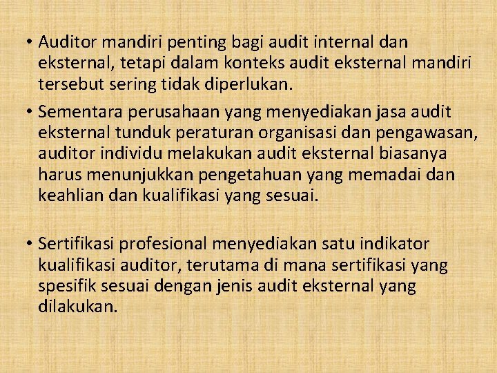  • Auditor mandiri penting bagi audit internal dan eksternal, tetapi dalam konteks audit