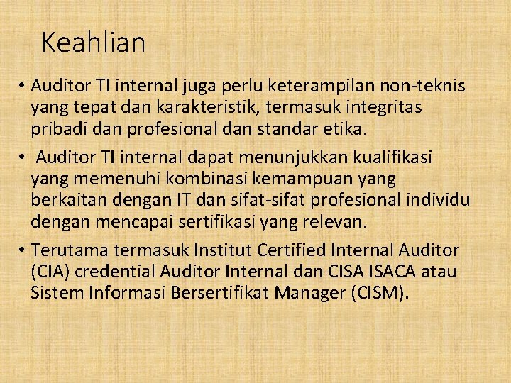 Keahlian • Auditor TI internal juga perlu keterampilan non-teknis yang tepat dan karakteristik, termasuk