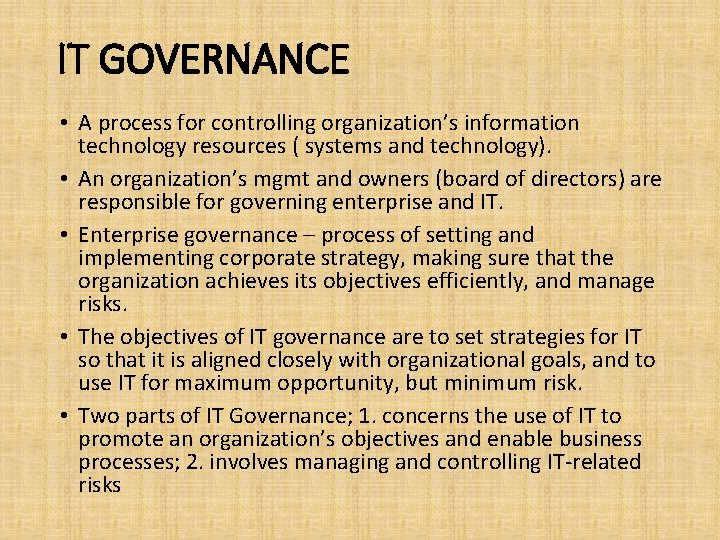 IT GOVERNANCE • A process for controlling organization’s information technology resources ( systems and