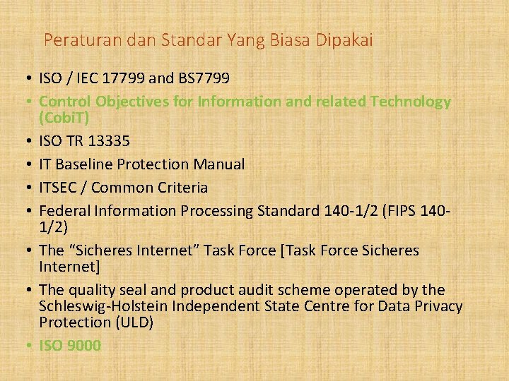 Peraturan dan Standar Yang Biasa Dipakai • ISO / IEC 17799 and BS 7799