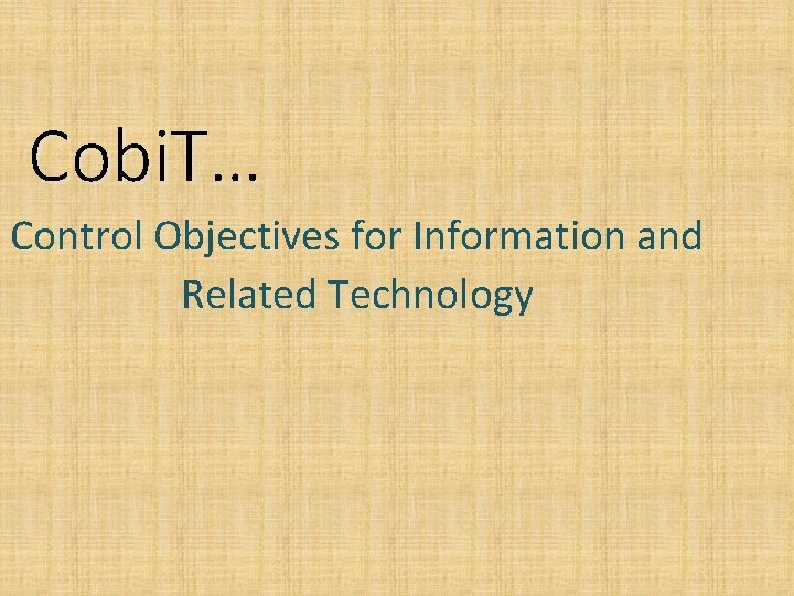 Cobi. T… Control Objectives for Information and Related Technology 