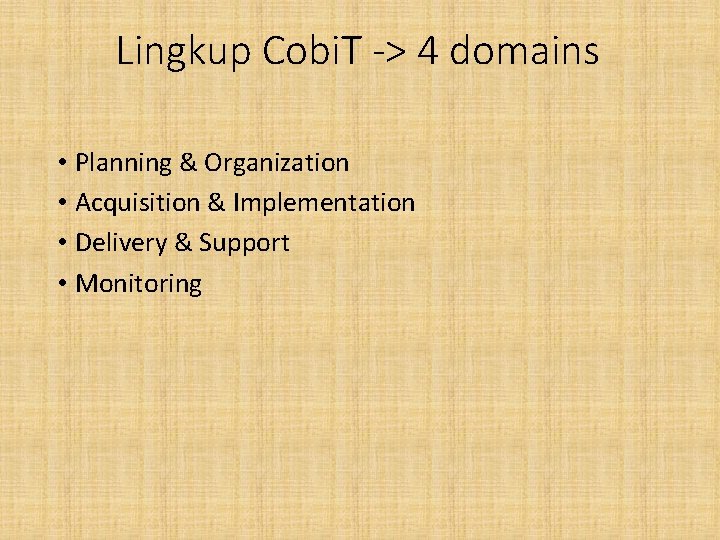Lingkup Cobi. T -> 4 domains • Planning & Organization • Acquisition & Implementation