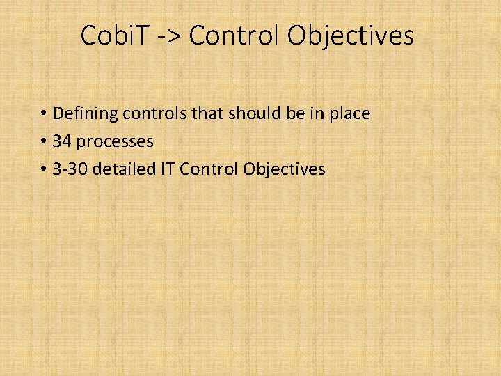 Cobi. T -> Control Objectives • Defining controls that should be in place •