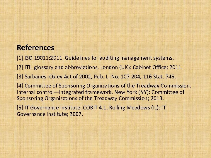 References [1] ISO 19011: 2011. Guidelines for auditing management systems. [2] ITIL glossary and