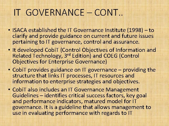 IT GOVERNANCE – CONT. . • ISACA established the IT Governance Institute (1998) –