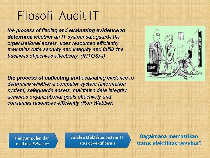 Filosofi Audit IT the process of finding and evaluating evidence to determine whether an