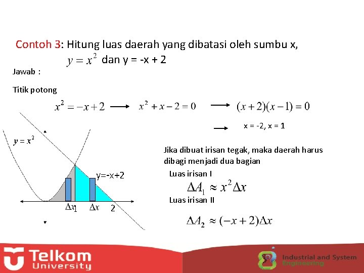 Contoh 3: Hitung luas daerah yang dibatasi oleh sumbu x, dan y = -x