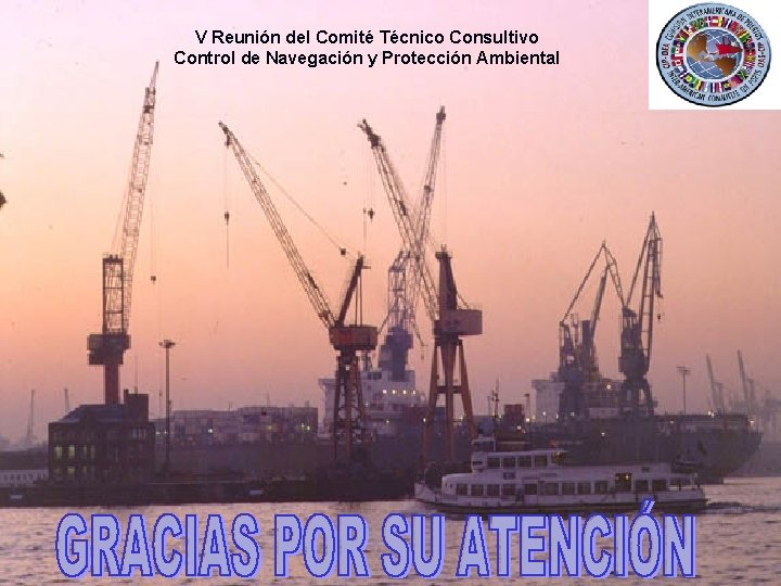 V Reunión del Comité Técnico Consultivo Control de Navegación y Protección Ambiental 