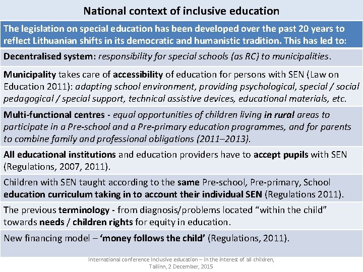 National context of inclusive education The legislation on special education has been developed over