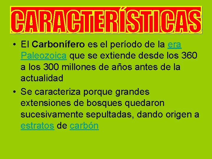  • El Carbonífero es el período de la era Paleozoica que se extiende