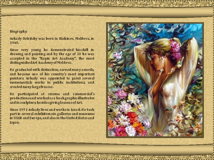 Biography: Arkady Ostritsky was born in Kishinev, Moldova, in 1948. Since very young he