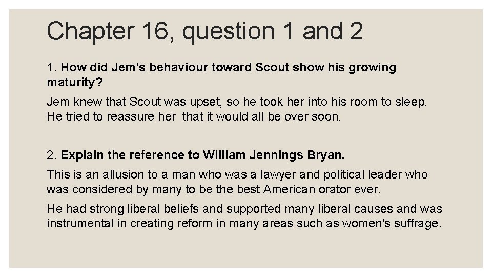 Chapter 16, question 1 and 2 1. How did Jem's behaviour toward Scout show Chapter 16, question 1 and 2 1. How did Jem's behaviour toward Scout show