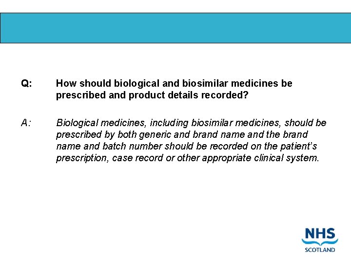 Q: How should biological and biosimilar medicines be prescribed and product details recorded? A: