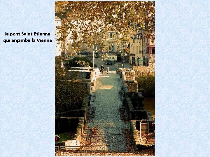 le pont Saint-Etienne qui enjambe la Vienne 