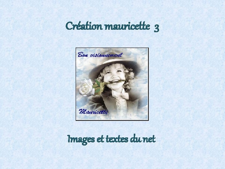 Création mauricette 3 Images et textes du net 