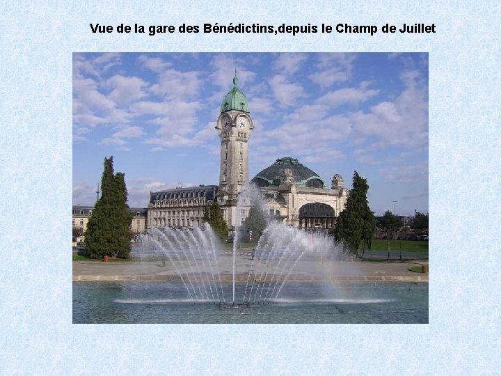 Vue de la gare des Bénédictins, depuis le Champ de Juillet 