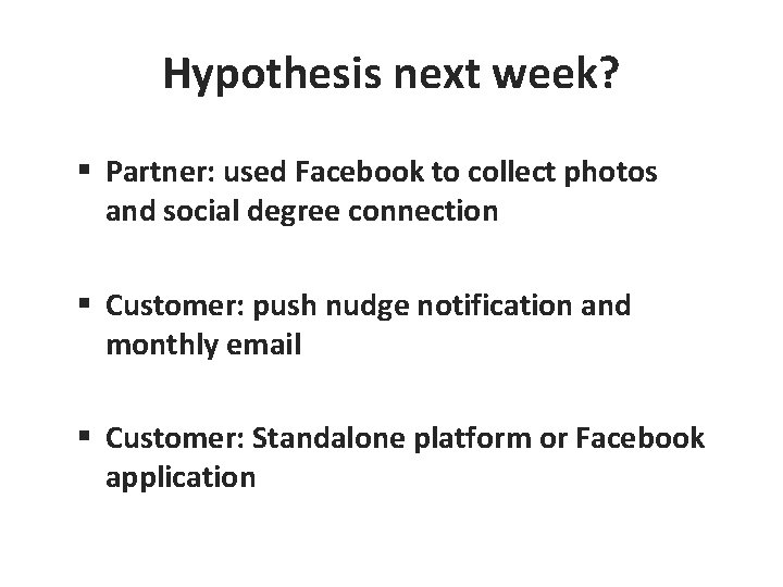 Hypothesis next week? § Partner: used Facebook to collect photos and social degree connection