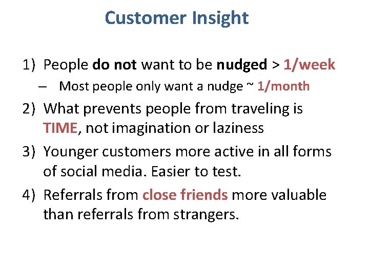 Customer Insight 1) People do not want to be nudged > 1/week – Most