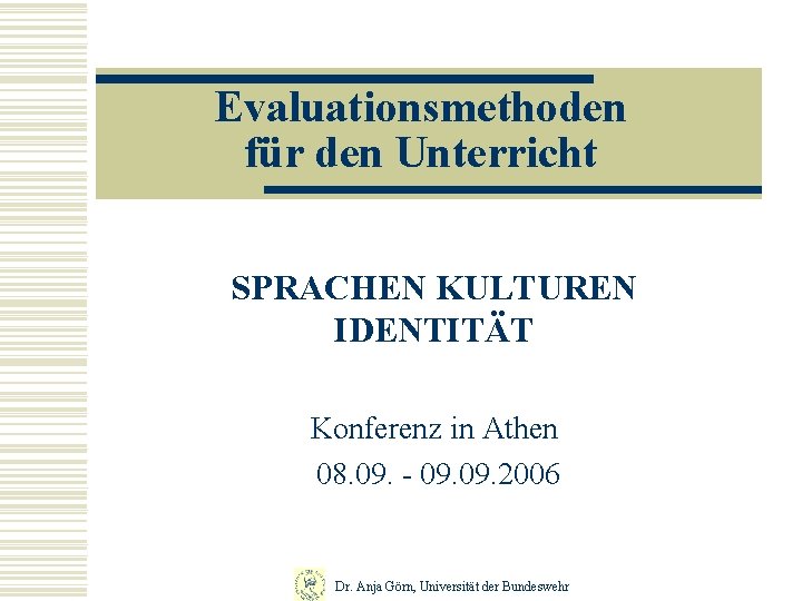 Evaluationsmethoden für den Unterricht SPRACHEN KULTUREN IDENTITÄT Konferenz in Athen 08. 09. - 09.