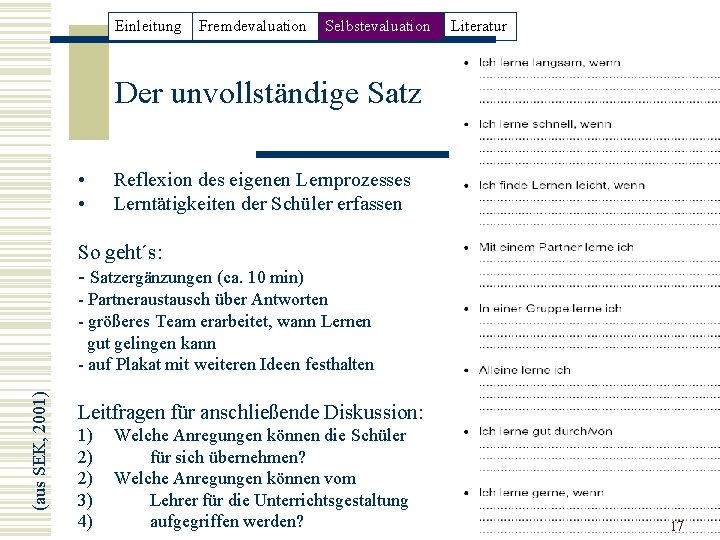 Einleitung Fremdevaluation Selbstevaluation Literatur Der unvollständige Satz • • Reflexion des eigenen Lernprozesses Lerntätigkeiten