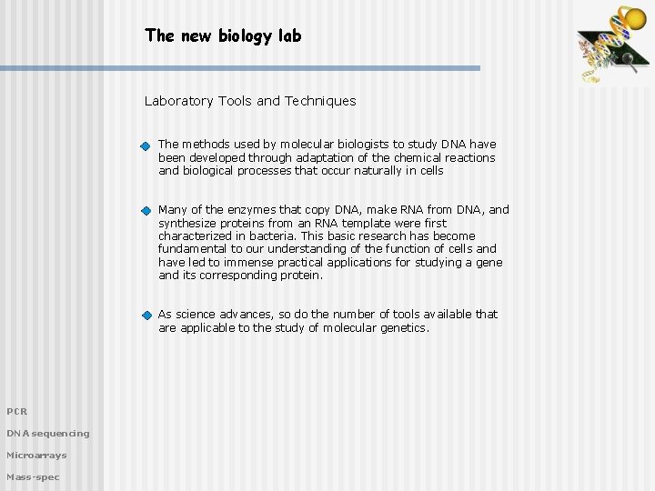 The new biology lab Laboratory Tools and Techniques The methods used by molecular biologists