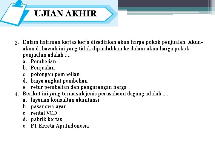 UJIAN AKHIR 3. Dalam halaman kertas kerja disediakan akun harga pokok penjualan. Akunakun di