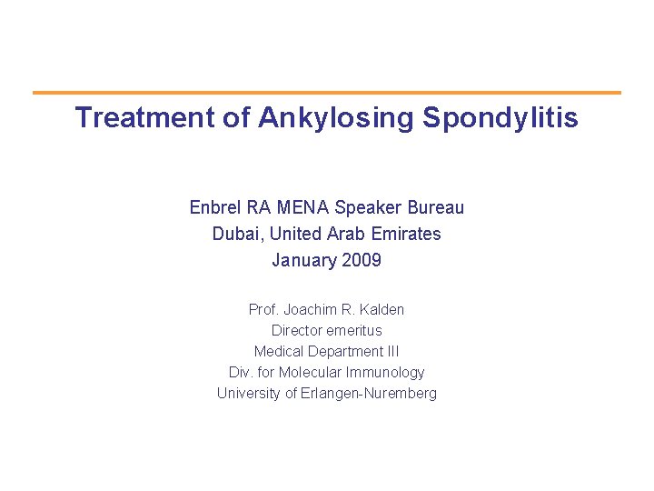 Treatment of Ankylosing Spondylitis Enbrel RA MENA Speaker Bureau Dubai, United Arab Emirates January