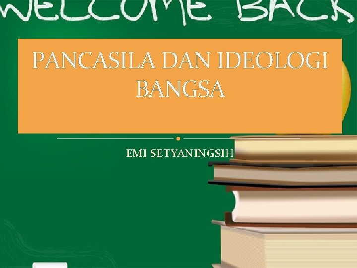 PANCASILA DAN IDEOLOGI BANGSA EMI SETYANINGSIH 