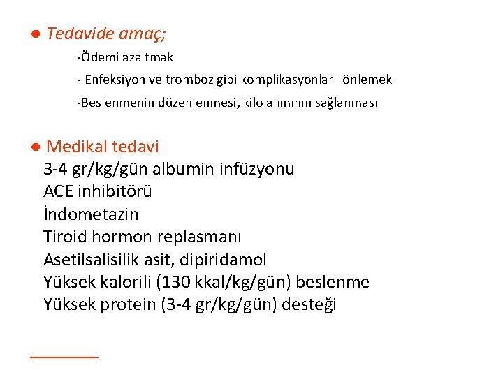 ● Tedavide amaç; -Ödemi azaltmak - Enfeksiyon ve tromboz gibi komplikasyonları önlemek -Beslenmenin düzenlenmesi,