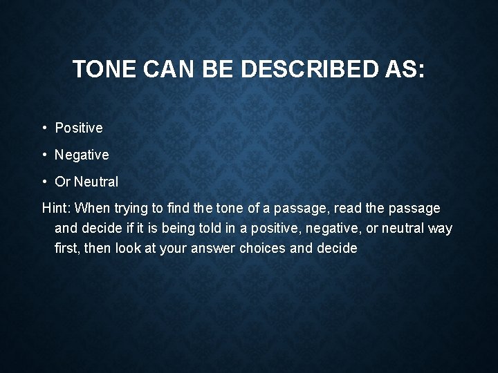 TONE CAN BE DESCRIBED AS: • Positive • Negative • Or Neutral Hint: When