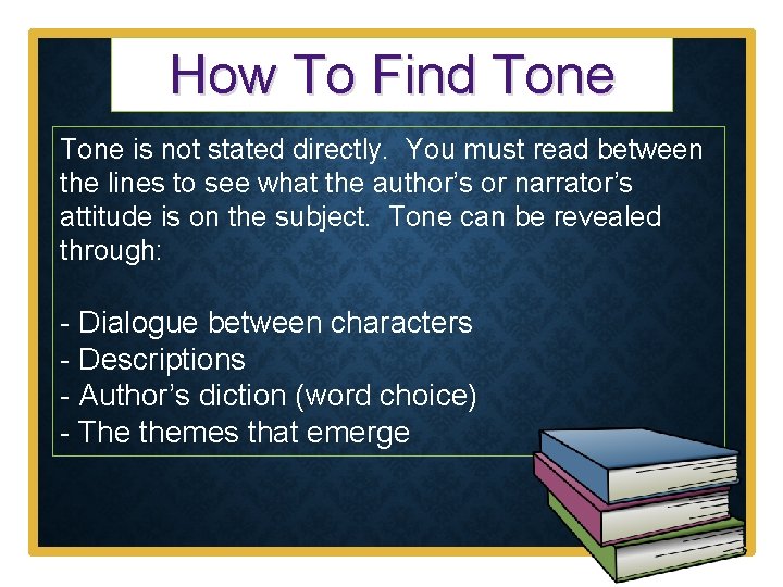 How To Find Tone is not stated directly. You must read between the lines